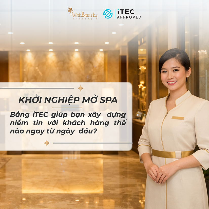 Khởi Nghiệp Mở Spa Bằng iTEC VTCT Giúp Bạn Xây Dựng Niềm Tin Với Khách Hàng Ngay Từ Ngày Đầu | VietBeauty Academy
